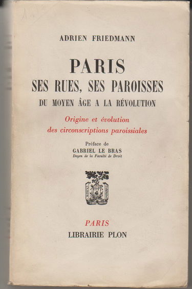 Paris, ses rues, ses paroisses, du Moyen âge à la Révolution : Origine et évolution des circonscriptions paroissiales