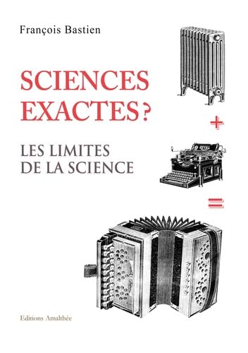 Sciences exactes ?: Les limites de la science