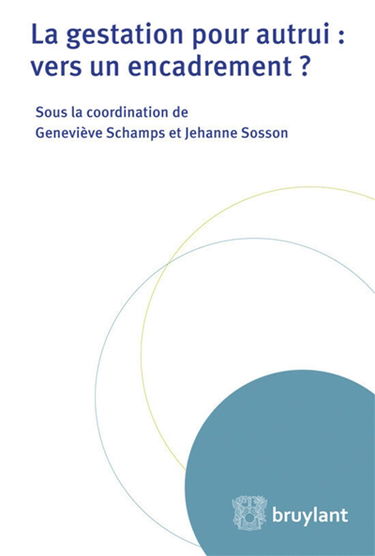 La gestation pour autrui : vers un encadrement ?
