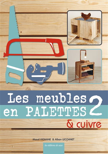 Les meubles en palettes & cuivre. Vol. 2