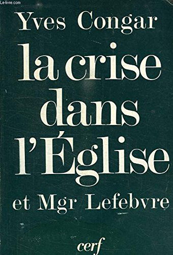 La Crise dans l'Eglise et Mgr Lefebvre