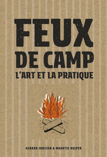 Feux de camp : l'art et la pratique