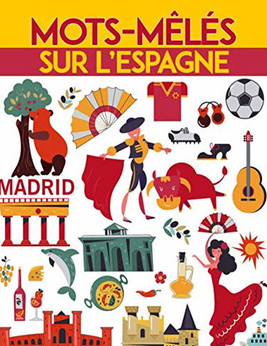 Mots-mêlés sur l'espagne: Mots-mêlés pour approfondir son vocabulaire de la langue espagnole | 208 grilles avec 2496 mots avec solutions | Grand format A4 | Gros caractères |