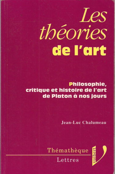 Les théories de l'art: Philosophie, critique et histoire de l'art de Platon à nos jours