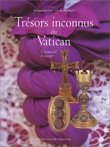 Couverture de Trésors inconnus du Vatican : liturgie et cérémonial papal