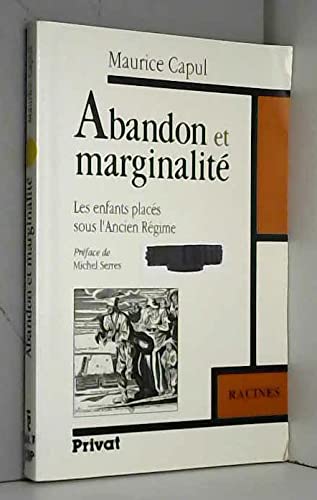 Les Enfants placés sous l'Ancien Régime. Vol. 1. Abandon et marginalité
