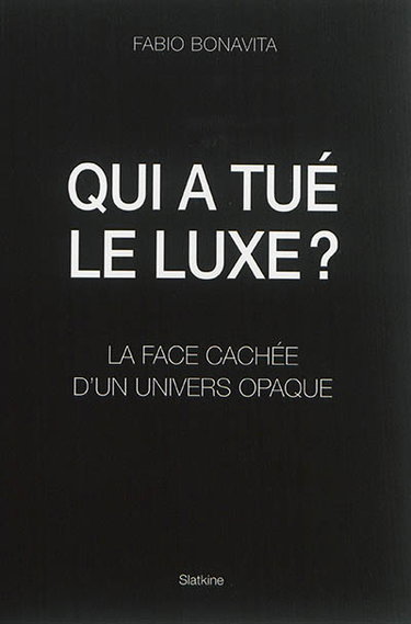 Couverture de Qui a tué le luxe ? : la face cachée d'un univers opaque