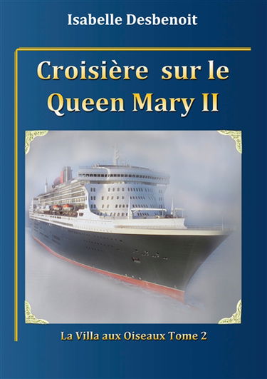 Croisière sur le Queen Mary 2 : La villa aux oiseaux : tome 2