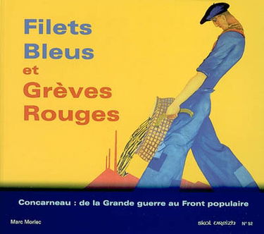 Skol Vreizh, n° 52. Filets bleus et grèves rouges : Concarneau, de la grande guerre au Front populaire