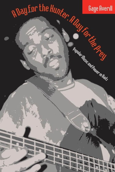 Couverture de A Day for the Hunter, a Day for the Prey: Popular Music and Power in Haiti