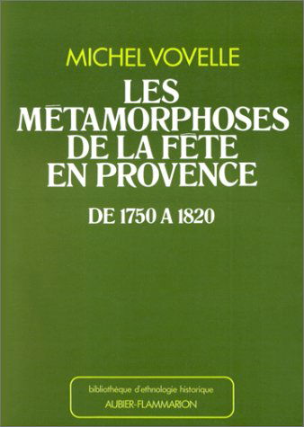 Les métamorphoses de la fête en Provence de 1750 à 1820