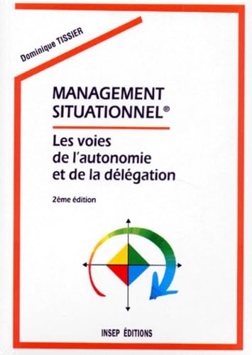 Management situationnel 2e édition. Les voies de l'autonomie et de la délégation