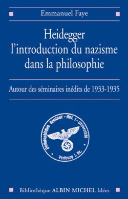 Heidegger, l'introduction du nazisme dans la philosophie : autour des séminaires inédits de 1933-1935