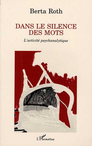 Couverture de Dans le silence des mots : l'activité psychanalytique
