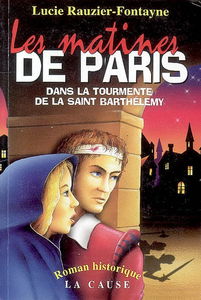 Matines de Paris : (au temps de Coligny) : le récit de Nicolas Muss, serviteur de monsieur l'amiral