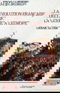 1792, la Révolution française déclare la guerre à l'Europe : l'embrasement de l'Europe à la fin du XVIIIe siècle