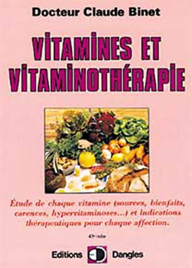 Couverture de Vitamines et vitaminothérapie : étude de chaque vitamine (sources, bienfaits, carences, hypervitaminoses...) et indications thérapeutiques pour chaque affection