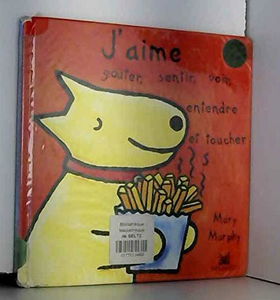 J'aime goûter, sentir, voir, entendre et toucher