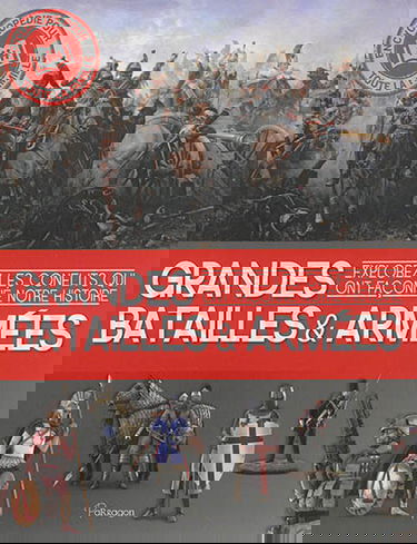 Grandes batailles & armées : explorez les conflits qui ont façonné notre histoire