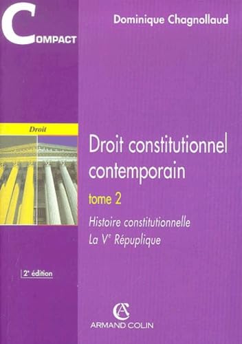 Droit constitutionnel contemporain. Vol. 2. Histoire constitutionnelle, la Ve République