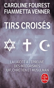 Tirs croisés : la laïcité à l'épreuve des intégrismes juif, chrétien et musulman
