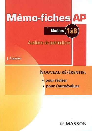 Mémo-fiches AP, modules 1 à 8 : auxiliaire de puériculture