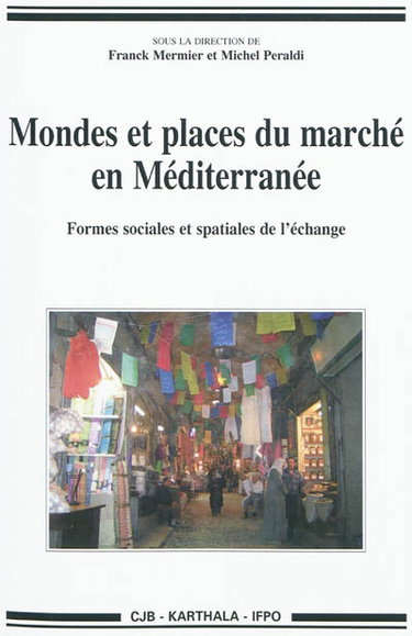 Couverture de Mondes et places du marché en Méditerranée : formes sociales et spatiales de l'échange