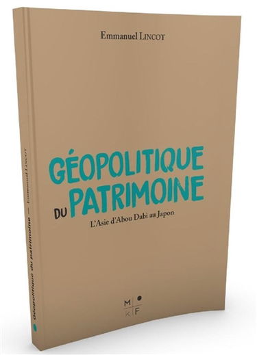 Géopolitique du patrimoine : l'Asie d'Abou Dabi au Japon