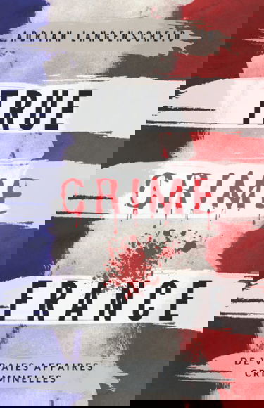 True Crime France: De vraies affaires criminelles