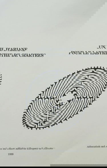Un fil d'Ariane pour le labyrinthe de Chartres : Actes du colloque européen des 3 et 4 juillet 1999