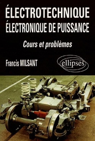 Electrotechnique : électronique de puissance, cours et problèmes