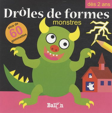 Drôles de formes: Plus de 60 gommettes dès 2 ans