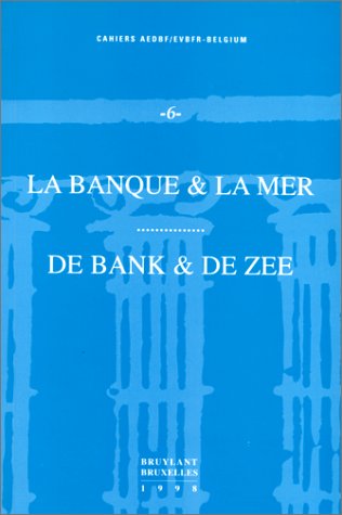 La banque et la mer. De bank en de zee : actes du séminaire du 5 juin 1997