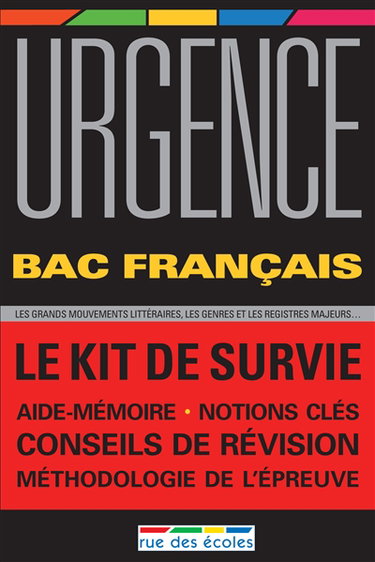 Urgence bac français : le kit de survie : les grands-mouvements littéraires, les genres et les registres majeurs...