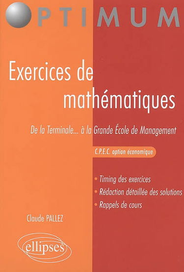 Exercices de mathématiques : de la terminale à la Grande école de management, CPEC option économique