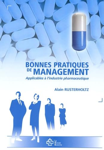 Bonnes pratiques de management: Applicables à l'industrie pharmaceutique