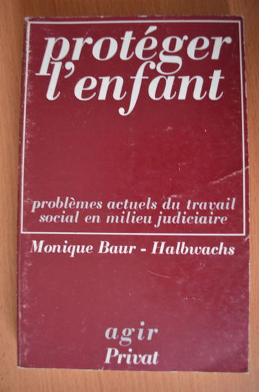 Protéger l'enfant : problèmes actuels du travail social en milieu judiciaire