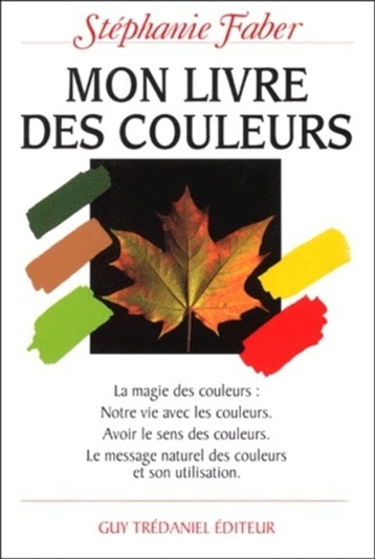 Mon livre des couleurs : le message naturel des couleurs et son utilisation