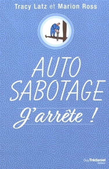Auto sabotage : j'arrête !