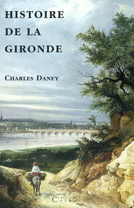Histoire de la Gironde : petite histoire d'un département excentré à l'ère du jacobinisme