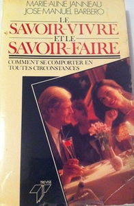 Le Savoir-vivre et le savoir-faire : comment se comporter en toutes circonstances