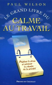 Le grand livre du calme au travail