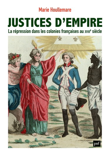 Couverture de Justices d'empire : la répression dans les colonies françaises au XVIIIe siècle