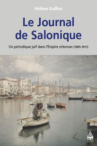Couverture de Le Journal de Salonique : un périodique juif dans l'Empire ottoman, 1895-1911
