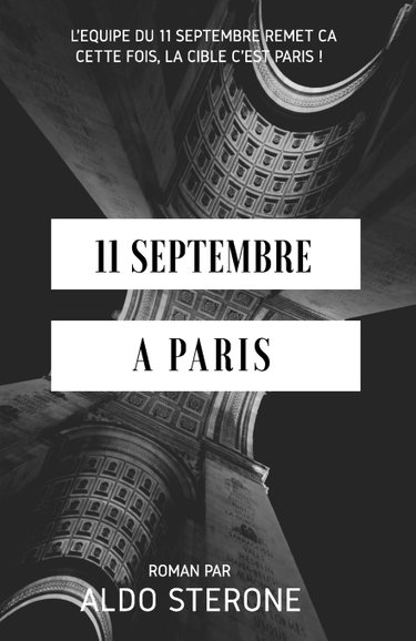 Couverture de 11 Septembre A Paris: L'equipe du 11 septembre remet ca. Cette fois, la cible c'est Paris ! par Aldo Sterone