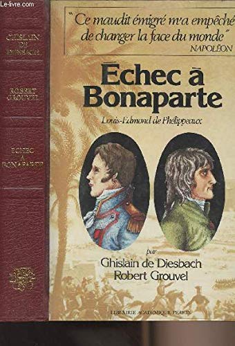 Couverture de Echec à Bonaparte : Louis-Edmond de Phélippeaux, 1767-1799