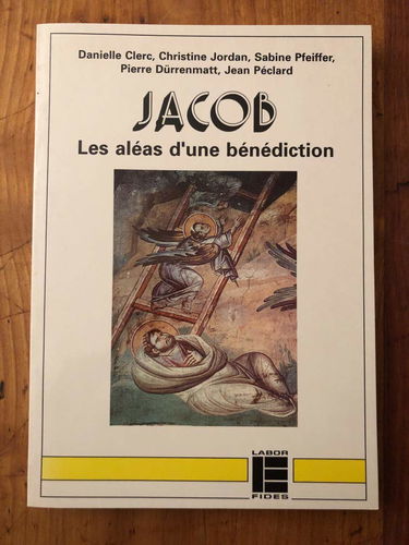 Jacob, les aléas d'une bénédiction : Genèse, chapitres 25-35, dossier pour l'animation biblique