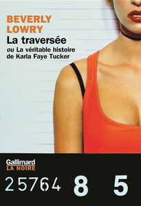 La traversée ou La véritable histoire de Karla Faye Tucker