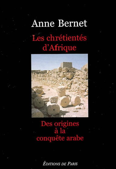Les chrétientés d'Afrique : des origines à la conquête arabe
