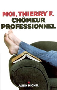 Moi Thierry F., chômeur professionnel